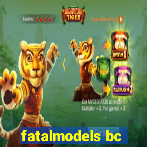 fatalmodels bc